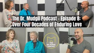 The Dr. Mudgil Podcast - Episode 8: Over Four Decades of Enduring Love