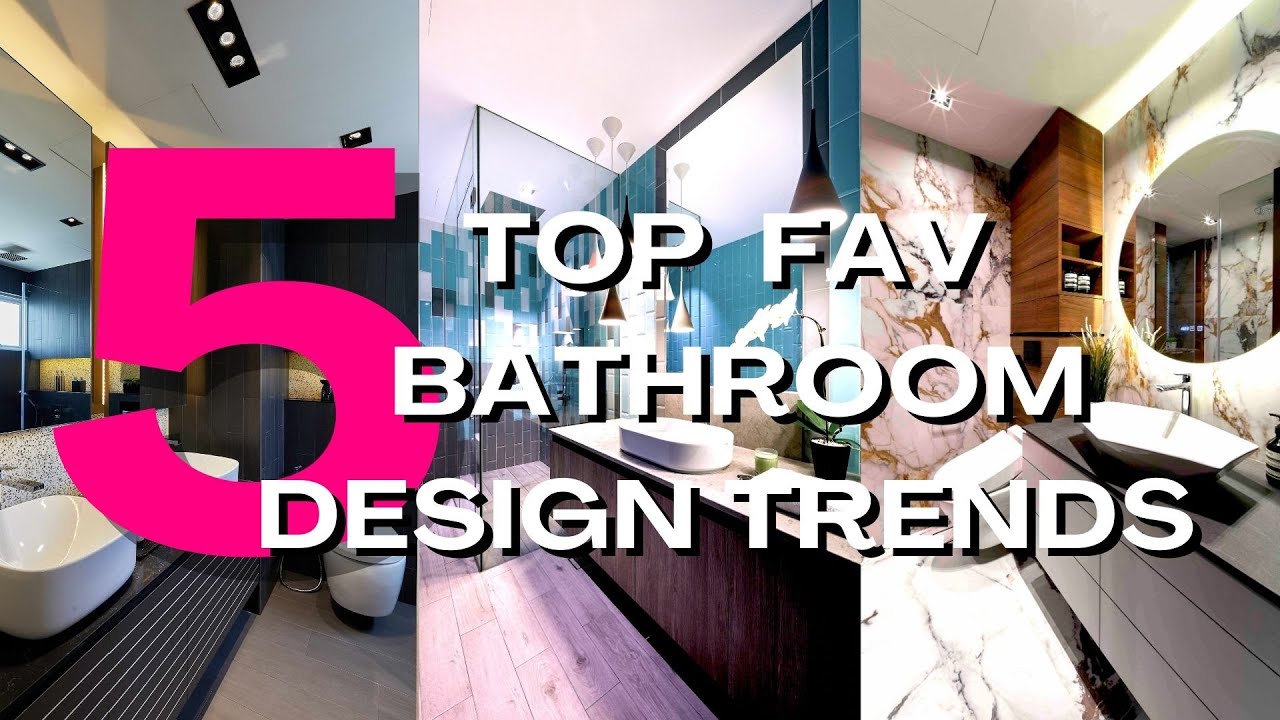 5 Top Favourite bathroom design trends Trends