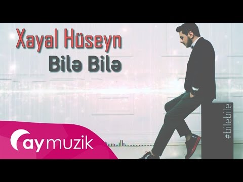 Xeyal Hüseyn - Bile