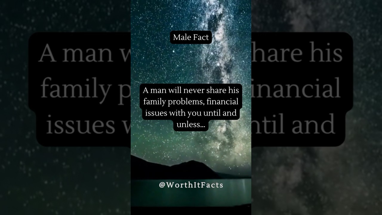 A Man Will Never Share His Family And Financial Problems With... 