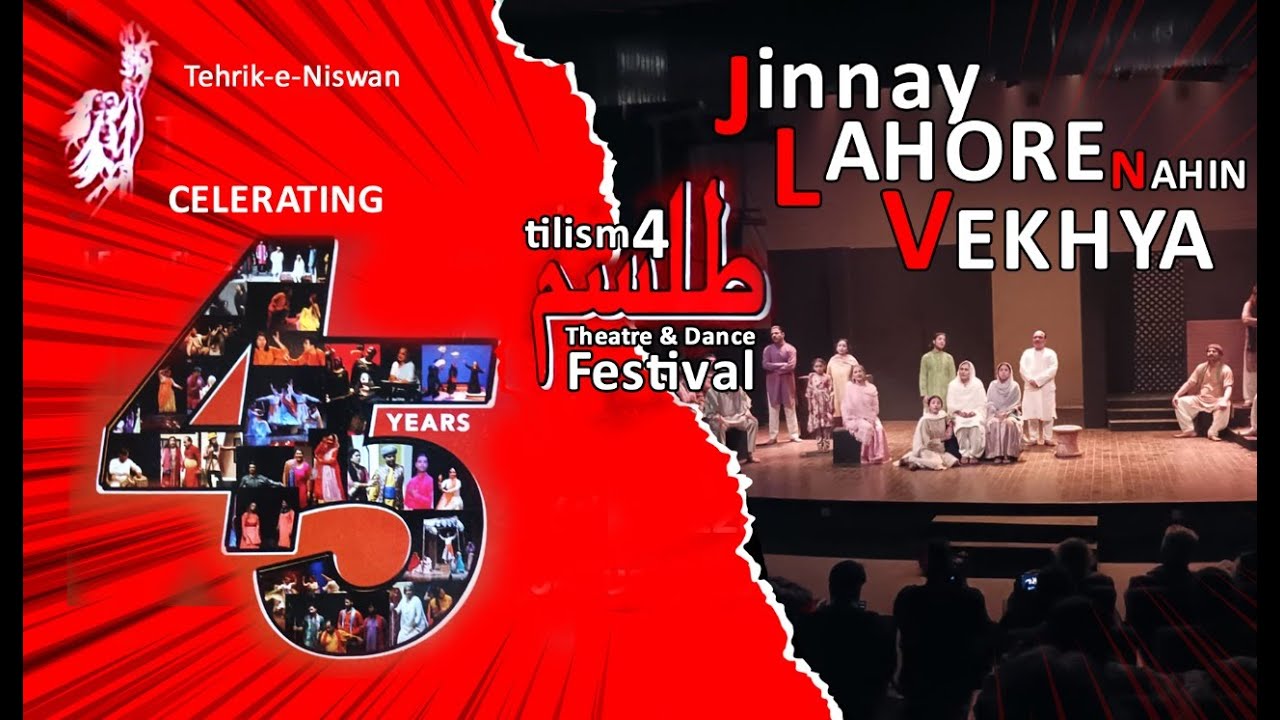 Jinnay Lahore Nahin Vekhya ~ 4th Tilism Theatre & Dance Festival ~ Tehrik e Niswan