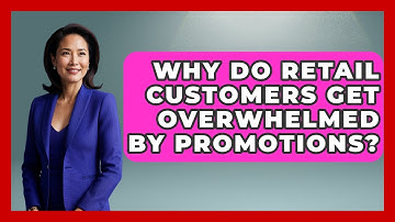 Why Do Retail Customers Get Overwhelmed By Promotions? | Retail Employee Playbook News