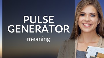 Pulse generator • meaning of PULSE GENERATOR