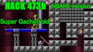 473b | Super Gachatroid | INSANE version | 2023 | Playing All Super Metroid Rom Hacks