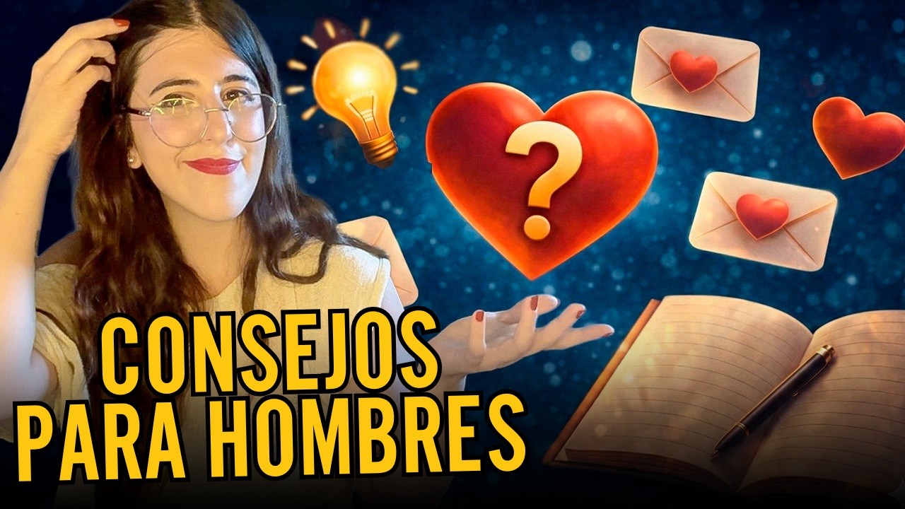 CONSEJOS PARA HOMBRES: RESPONDO SUS DUDAS SOBRE MUJERES (SIN FILTRO)