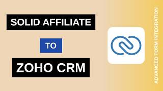 Details Solid Affiliate to Zoho CRM Integration Tutorial | AFI Guide
