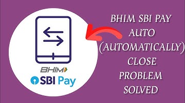 How To Solve BHIM SBI Pay App Auto(Automatically) Close Problem || Rsha26 Solutions