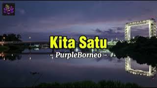 Kita Satu - PurpleBorneo (Lirik Lagu)
