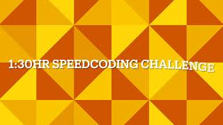 1:30hr Speed Coding