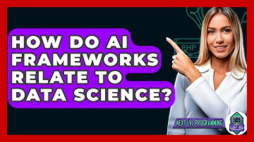 How Do AI Frameworks Relate To Data Science? - Next LVL Programming