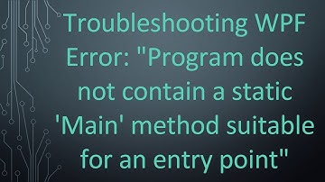 Troubleshooting WPF Error: "Program does not contain a static 