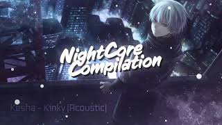 Nightcore - Kesha – Kinky (Acoustic) | NightCore Compilation | Bassboost | Remix Resimi