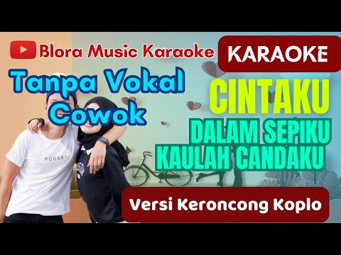 KARAOKE DUET Cintaku dalam sepiku kaulah candaku tanpa vokal cowok versi keroncong koplo