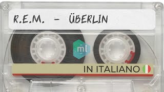 R.E.M. - Überlin (Traduzione in italiano)