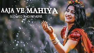 Aaja We Mahiya (Slowed + Reverb) Imran Khan Sad Lofi 2023 Heart Touching