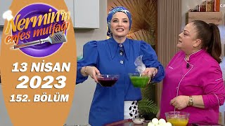 Nerminin Enfes Mutfağı 13 Nisan 2023 152. Bölüm