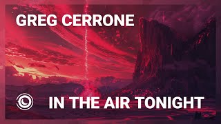 Greg Cerrone - In The Air Tonight (Extended Mix) Resimi