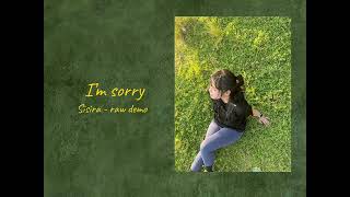 Sisira - I’m sorry (raw demo)