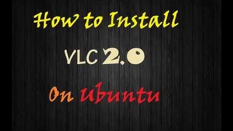How to install VLC 2.0 on ubuntu/linux (easy and 100% way) HD