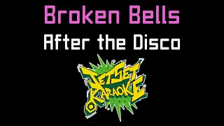 Broken Bells - After the Disco [Jet Set Karaoke]