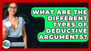 What Are The Different Types Of Deductive Arguments? - The Language Library