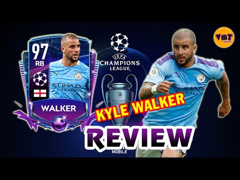 FIFA MOBILE | REVIEW KYLE WALKER RB 97 (UCL) - KẺ NỔI LOẠN