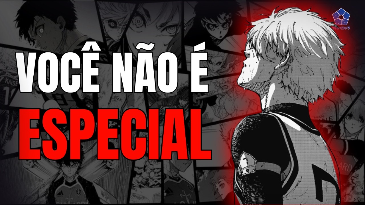 Você Não É Especial: A Verdade Que Mudou Nagi (e Pode Mudar Você) – Blue Lock