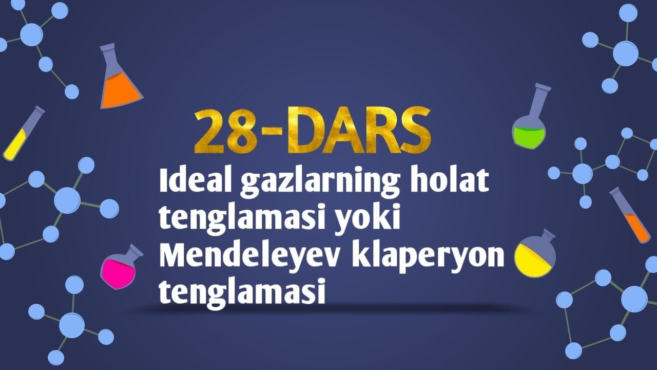 IDEAL GAZNING HOLAT TENGLAMASI YOKI MENDELEYEV KLAPERYON TENGLAMASI (28-DARS KIMYO)