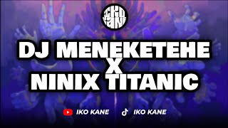 Download lagu DJ MENEKETEHE X NINIX TITANIC | VIRAL VELOCITY TIKTOK TERBARU BASSNYA BIKIN NAGIH 2026 🎧| IKO KANEE💥