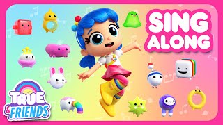 Sing Along To The True And The Rainbow Kingdom Theme Song True And Friends