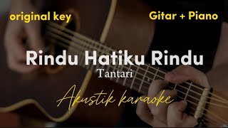 Rindu hatiku rindu - Tantari ( akustik karaoke | original key )