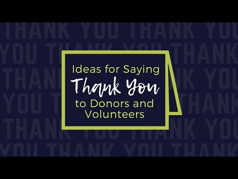 Ideas for Saying Thank You to Donors and Volunteers