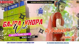 Gajra Khopa Wali = New Khortha Dj Song 2022 = Robot Bass Mix = Dj Sudesh Jhalda