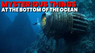 15 Most Mysterious Things Found at the Bottom of the Ocean