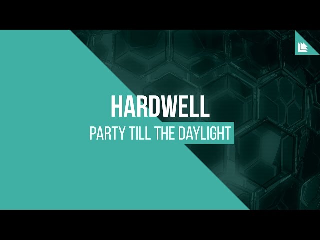 Hardwell - Party Till the Daylight