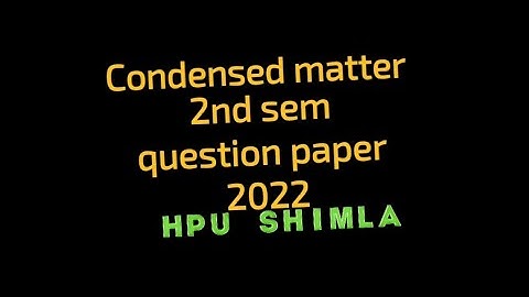 Condensed matter physics 2nd sem question paper | #hpushimla #mscphysics #questionpaper #hpuexam