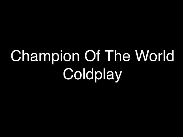 Coldplay - Champion Of The World [Lyrics] class=