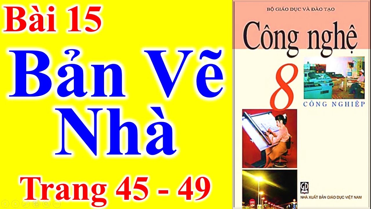 Công Nghệ Lớp 8 Bài 15 - Bản Vẽ Nhà - Trang 45 - 49 - youtube