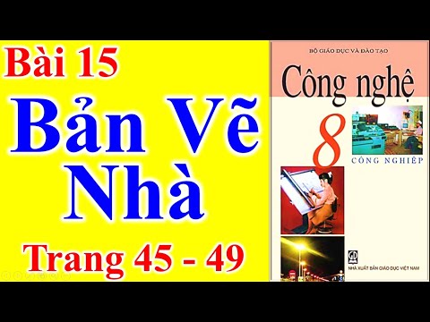 Video Công Nghệ Lớp 8 Bài 15 - Bản Vẽ Nhà - Trang 45 - 49 - youtube