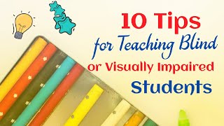 10 Tips for Teaching Blind or Visually Impaired Students // Special Education