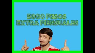 5000 Pesos Extra Mensuales