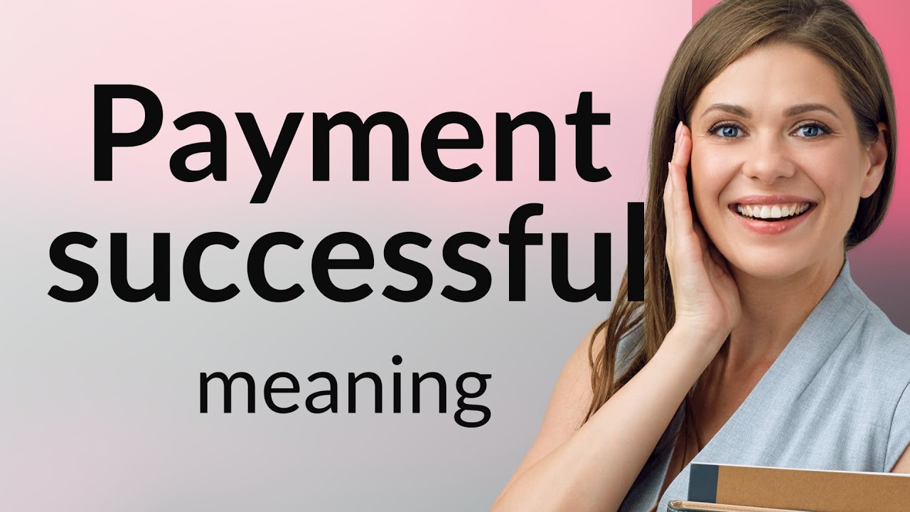 Unlocking the Meaning of "Payment Successful"