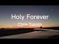 Holy Forever | Chris Tomlin (Lyric Video)