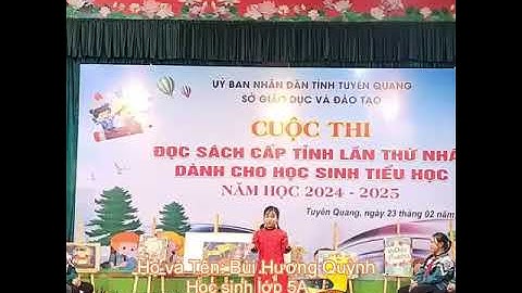 Giải Nhất  Phần thi Đọc to nghe chung em Bùi Hương Quỳnh, lớp 5A, Trường TH Lưỡng Vượng, Tuyên Quang