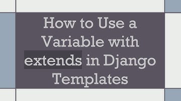 How to Use a Variable with extends in Django Templates