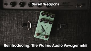 Walrus Audio Voyager Mkii First Looks | Secret Weapons - YouTube