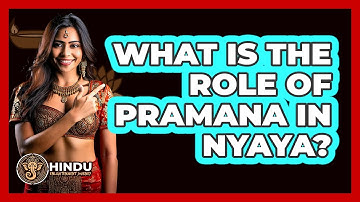 What Is The Role Of Pramana In Nyaya?
