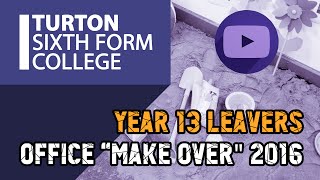 (2016) Turton Sixth Form : Year 13 Leavers Office Make-over