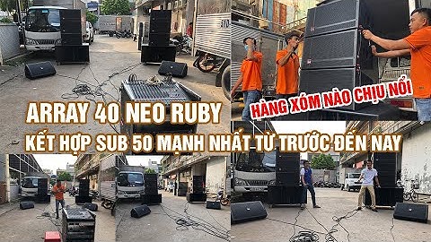 Dàn Âm Thanh Sân Khấu Array 40 Neo Kết Hợp Đôi Sub Uy Lực Nhất Từ Trước Đến Giờ
