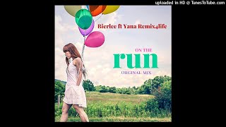 Yana Remix4life , Bierlee - On The Run ( Orginal Mix )